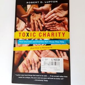 Toxic Charity by Robert D. Lupton